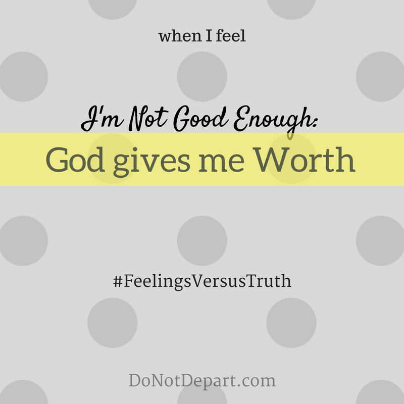 When I Feel I’m Not Good Enough, God Gives Me Worth