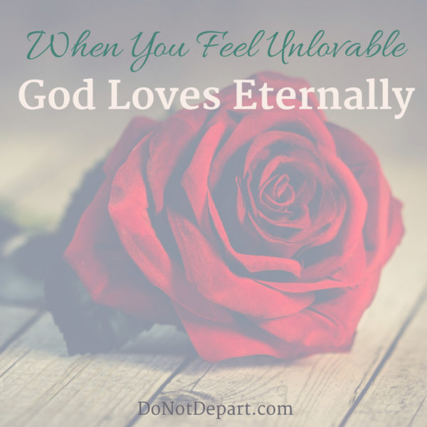 Do you feel unlovable some days? Our feelings don't change reality. The truth is that God loves you eternally, no matter how you feel. #feelingsversustruth