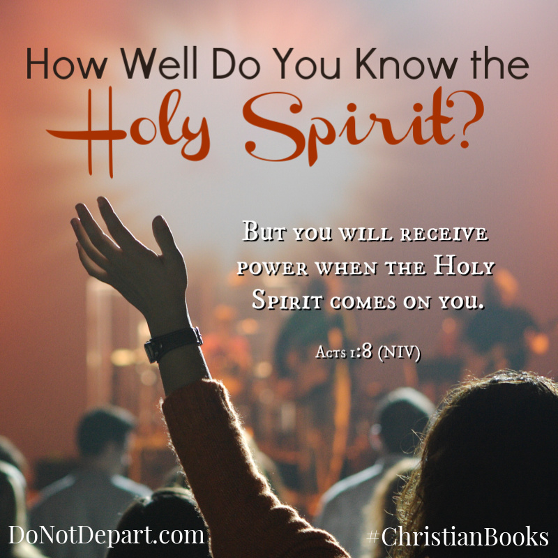 How Well Do You Know the Holy Spirit? | DoNotDepart.com