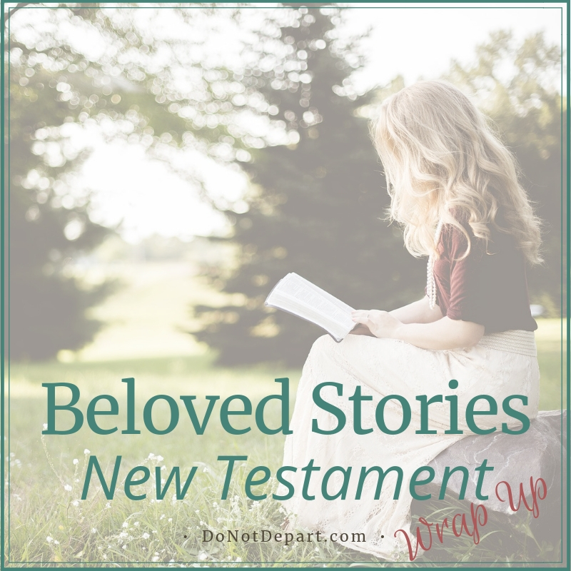 Beloved Stories: New Testament {Wrap Up}