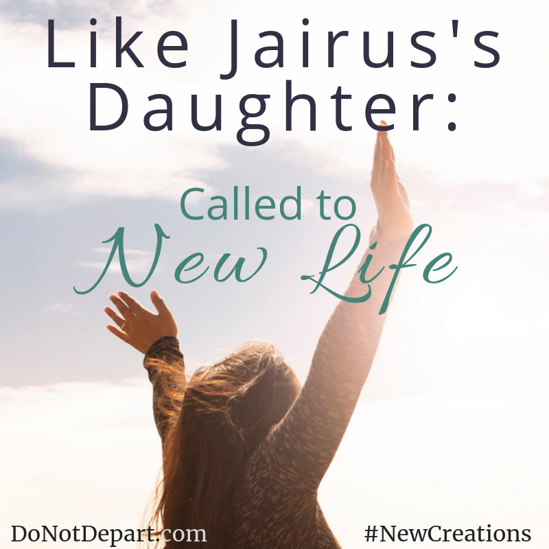Like Jairus’s Daughter – Called to New Life