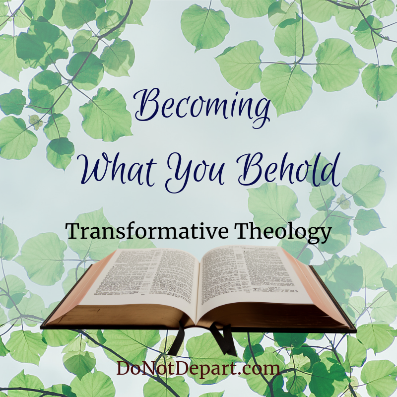 Becoming What We Behold: Transformative Theology