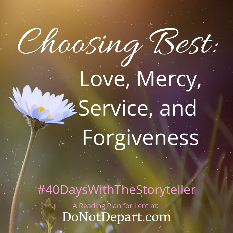 Choosing Best: Love, Mercy, Service, and Forgiveness