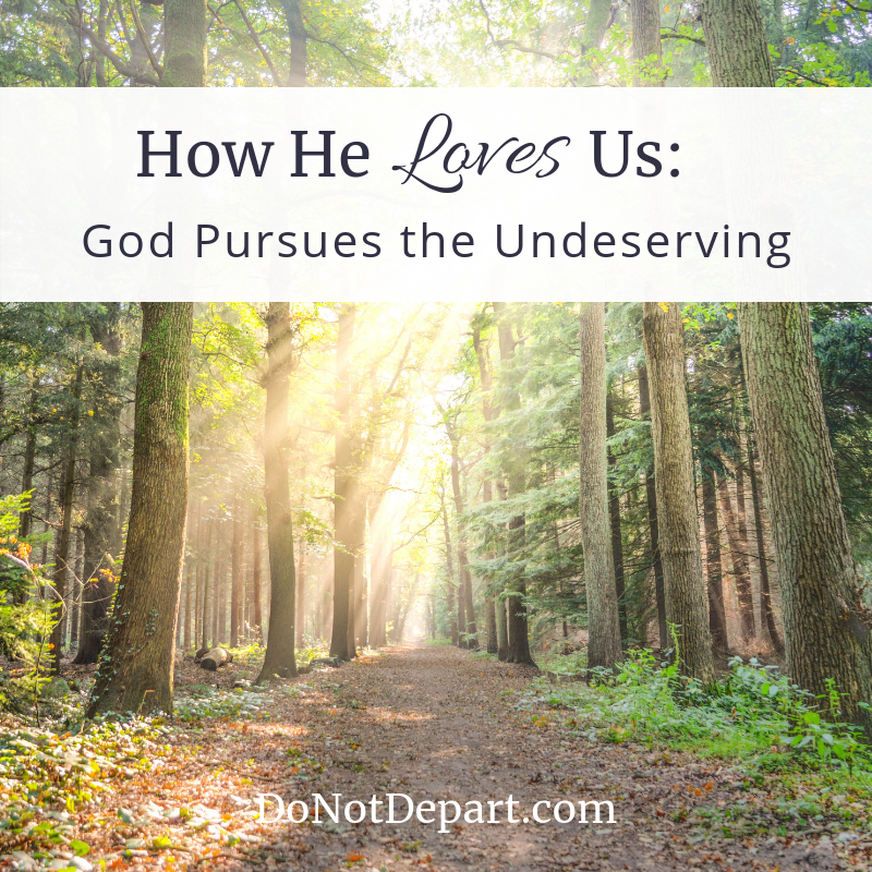 How He Loves Us: God Pursues the Underserving (Lent Days 32-34)