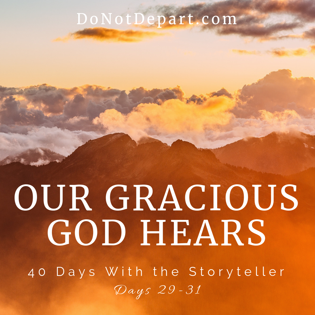 Our Gracious God Hears - 40 Days With the Storyteller, Days 29-31