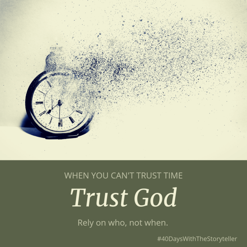 When You Can’t Trust Time, Trust God