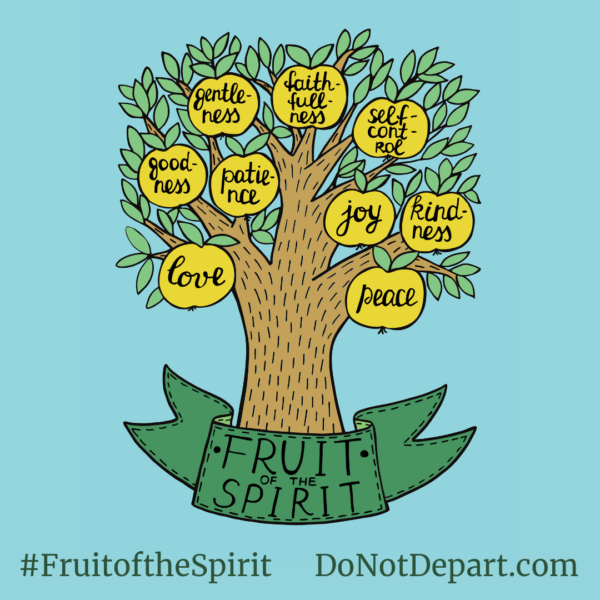Join us for a 9 part series on the fruit of the Spirit at DoNotDepart.com