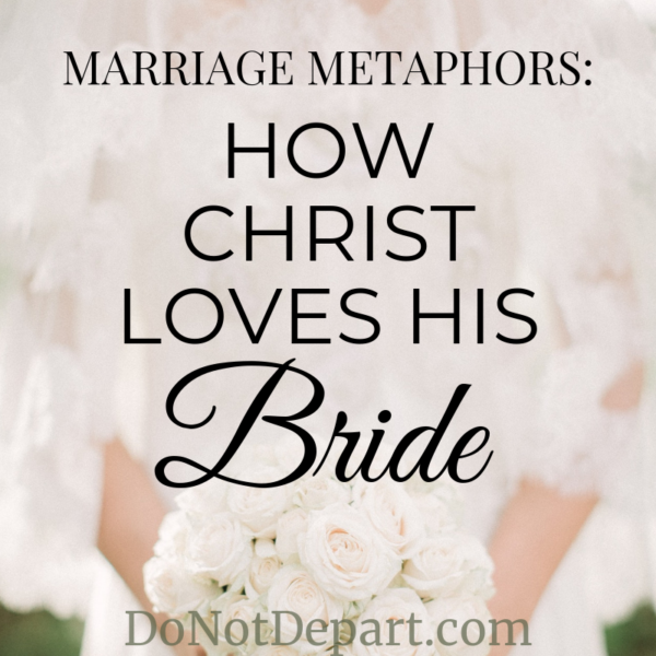 Read more about How Christ Loves His Bride at DoNotDepart.com