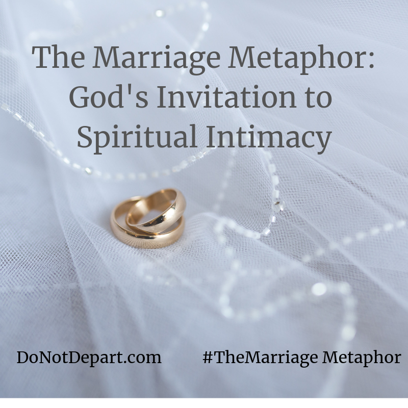 The Marriage Metaphor: God’s Invitation to Spiritual Intimacy