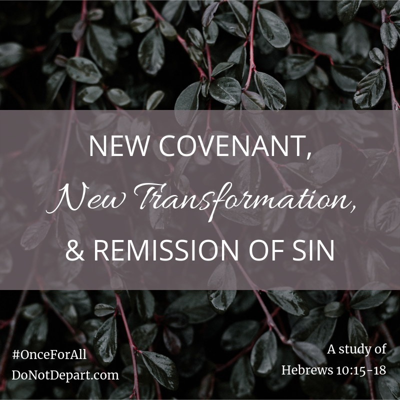 New Covenant, New Transformation, & Remission of Sin
