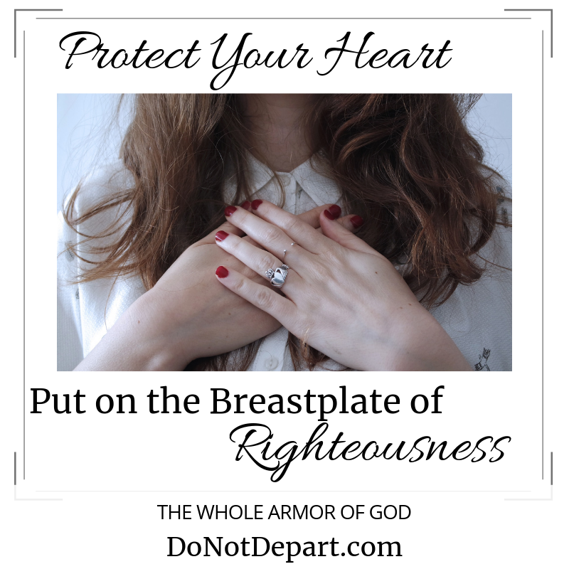 Protect Your Heart: Put on the Breastplate of Righteousness