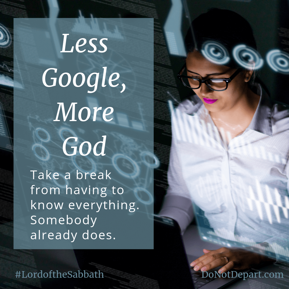 Less Google More God Informational Sabbath