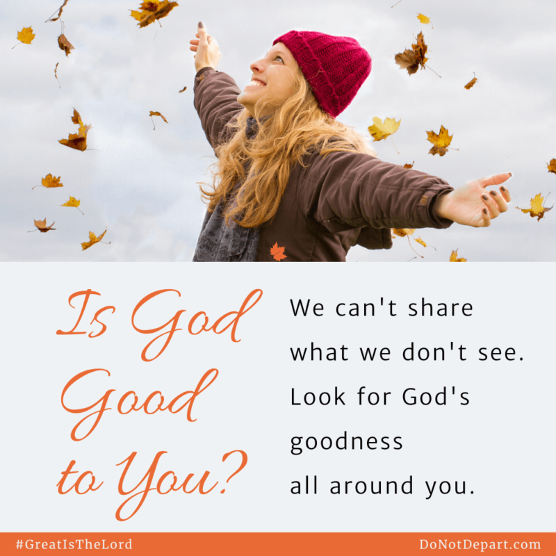 Is God Good to YOU? 3 Ways to Find the Good in God