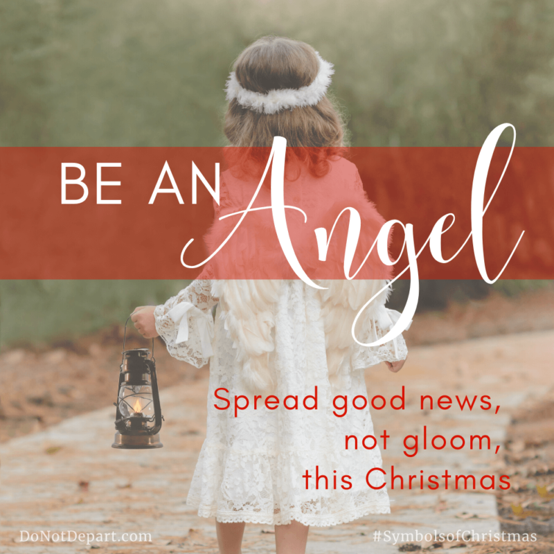Be an Angel – Spread Good News, Not Gloom, This Christmas