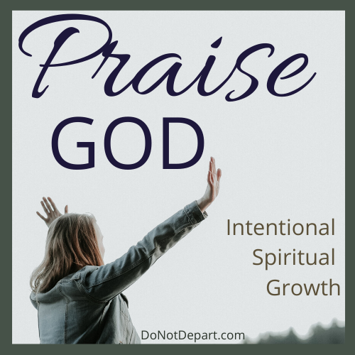 Praise God {Intentional Spiritual Growth}