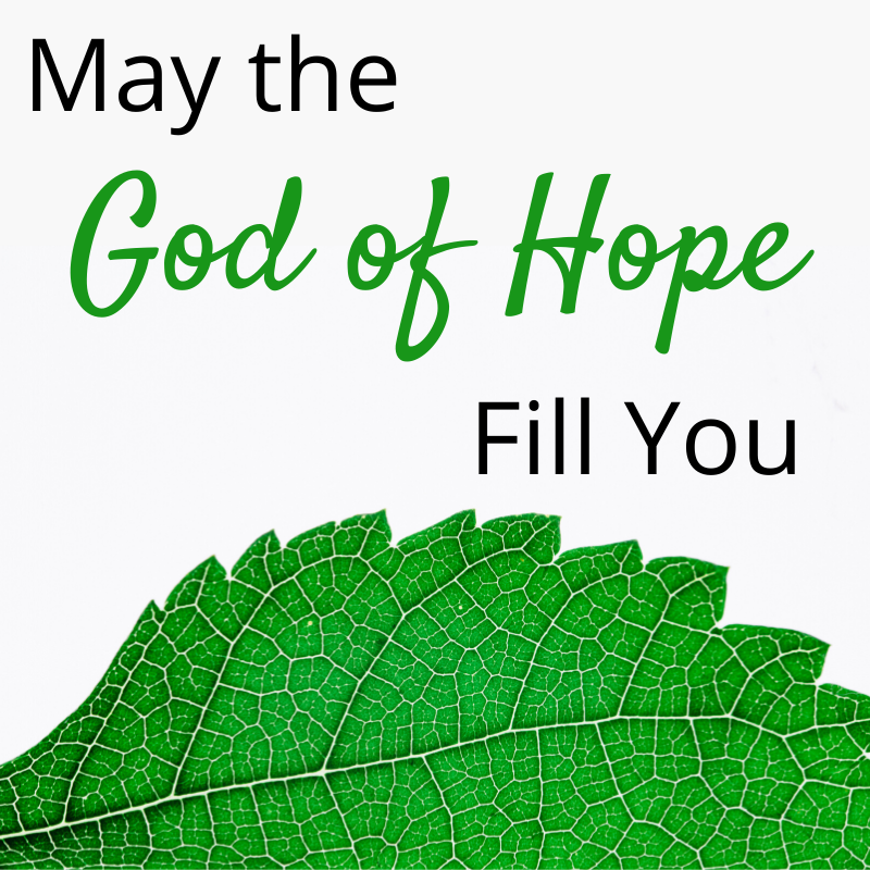May the God of Hope Fill You
