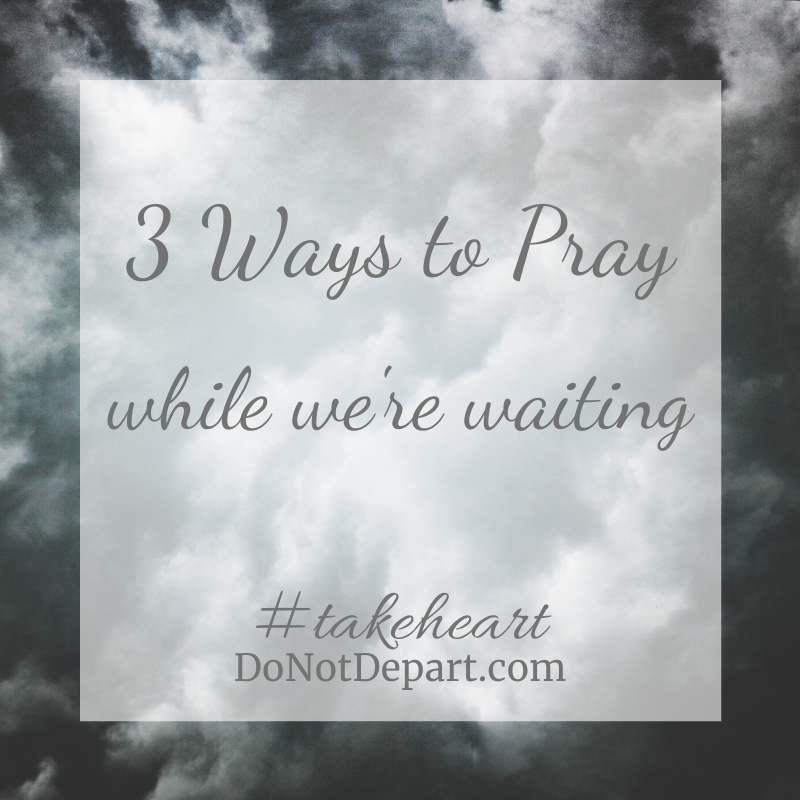 Three Ways to Pray While Waiting
