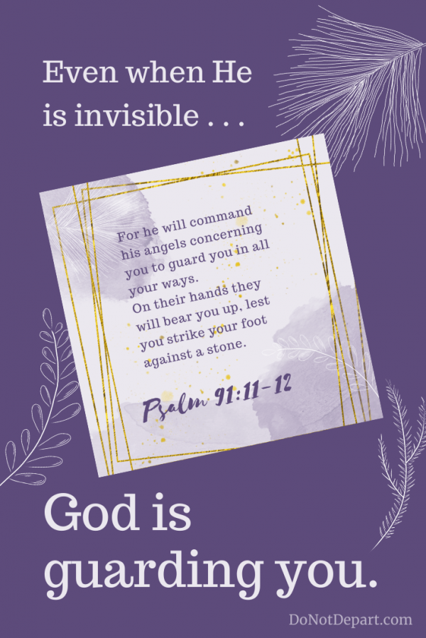 Invisible guards Psalm 91_11-12