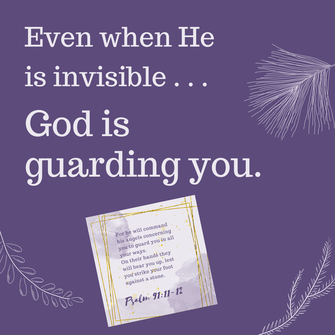 Invisible guards Psalm 91_11-12