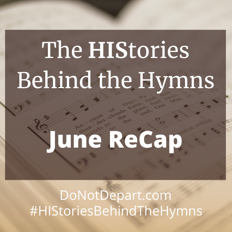 The HIStories Behind the Hymns: June ReCap