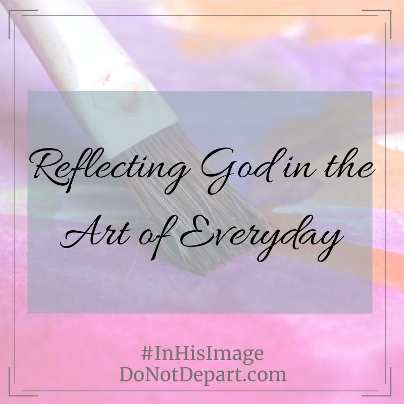 Reflecting God in the Art of Everyday