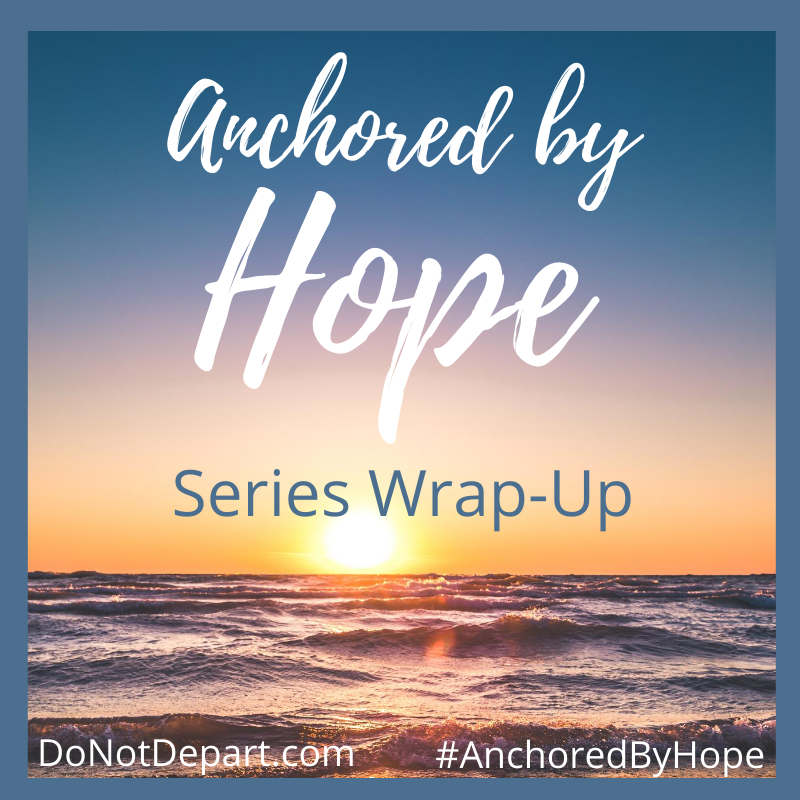 Anchored by Hope: Series Wrap-Up
