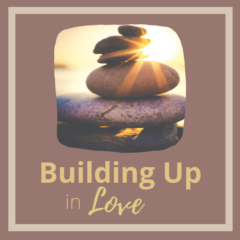 Building One Another Up in Love