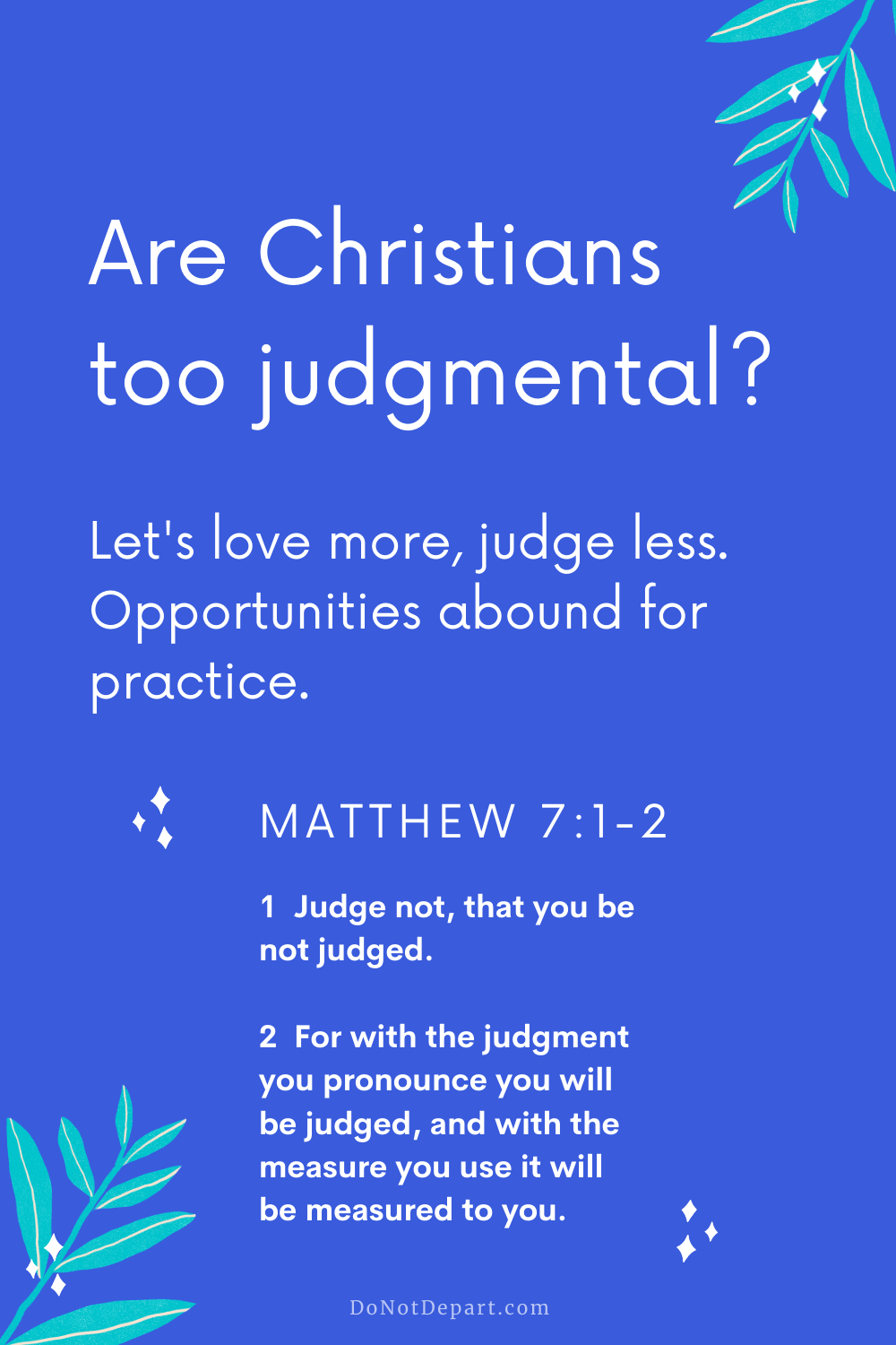 are-christians-too-judgmental-matthew-7-1-2-do-not-depart