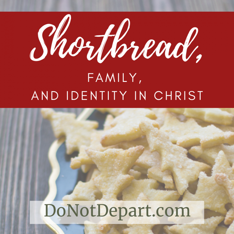 Shortbread, Family, and Identity in Christ