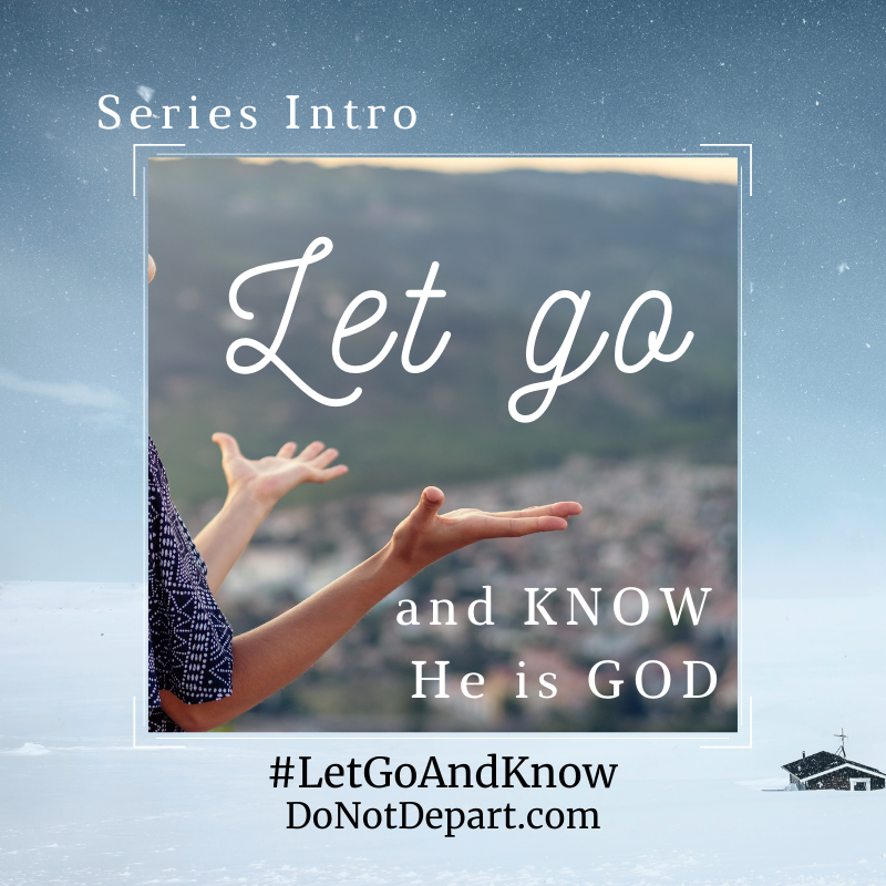 Let Go and Know He is God – Series Intro
