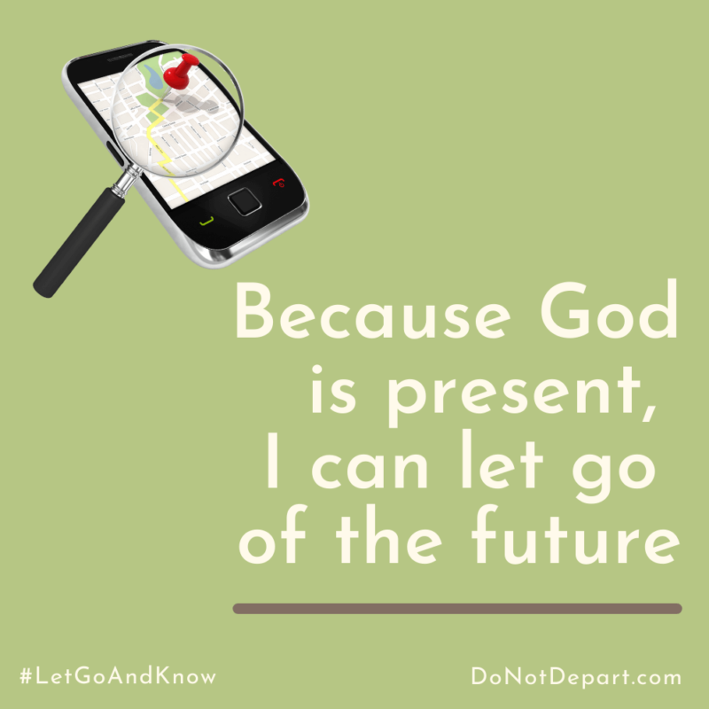 Because God Is Present, I Can Let Go of the Future