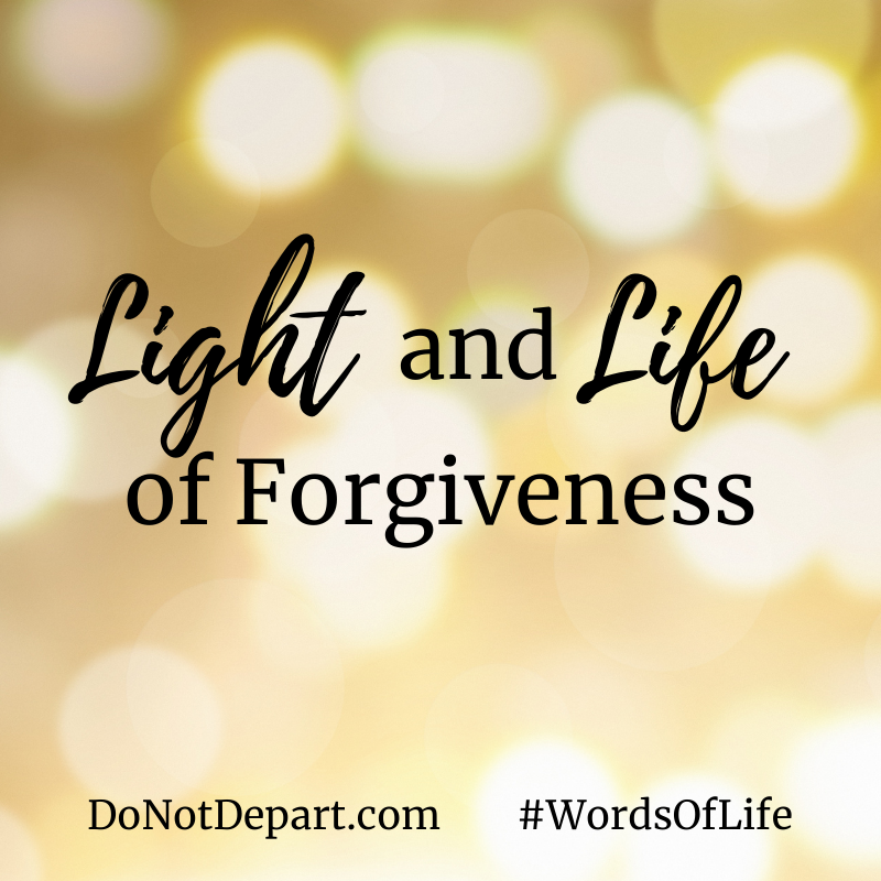 Light and Life of Forgiveness