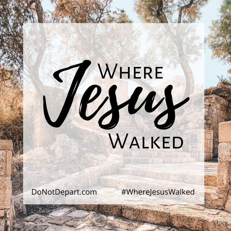 New Series: Where Jesus Walked