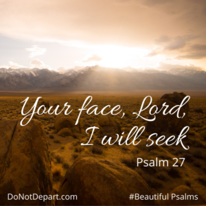 Psalm 27: Your face, Lord, I will seek - Do Not Depart