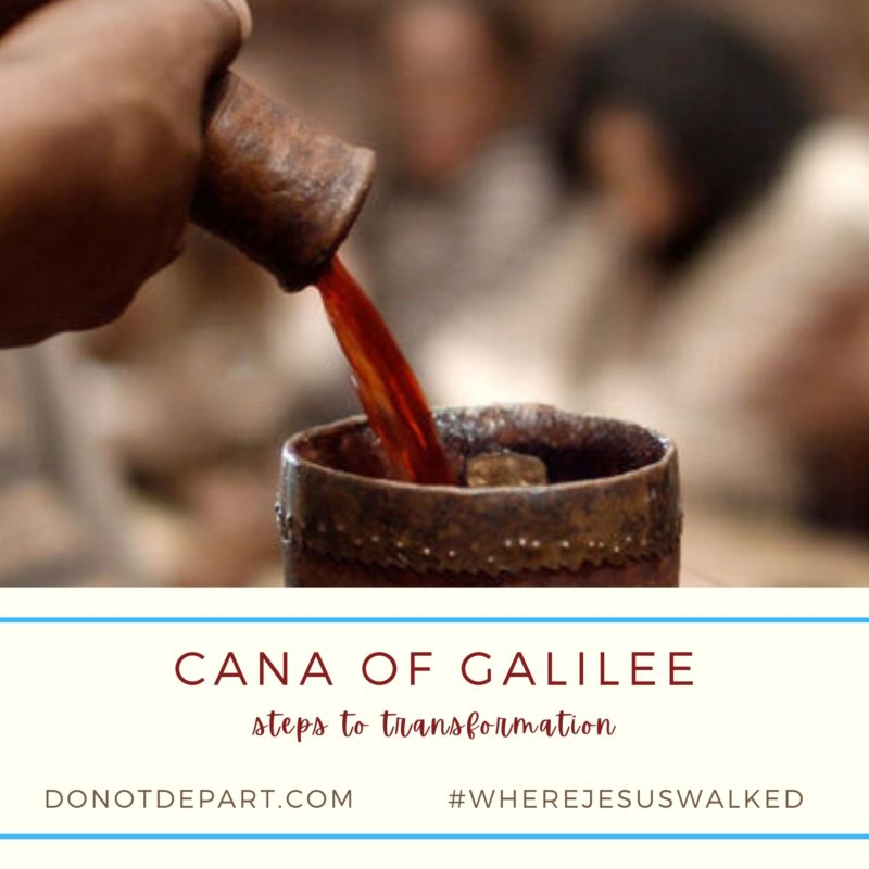 Cana of Galilee: Steps to Transformation - Do Not Depart