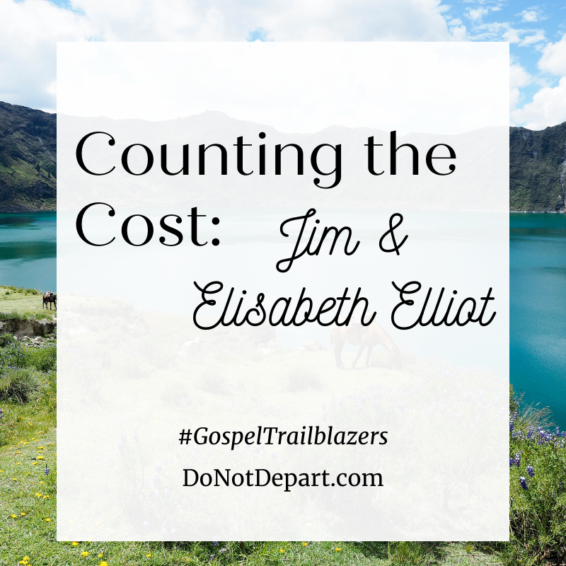 Counting the Cost: Jim & Elisabeth Elliot