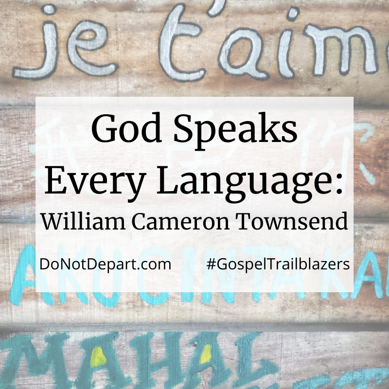 God Speaks Every Language: William Cameron Townsend