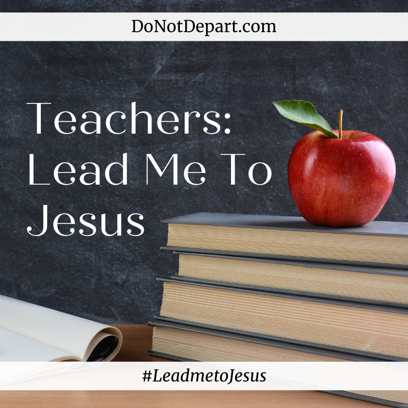 Teachers: Lead Me To Jesus