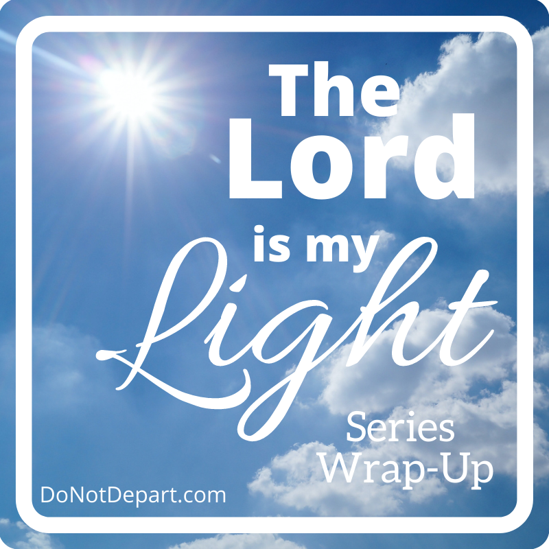 Series Wrap-Up: The Lord Is My Light